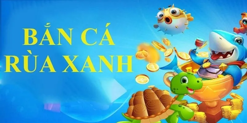 Phiên bản game Rùa Xanh thú vị rinh tiền thưởng xịn